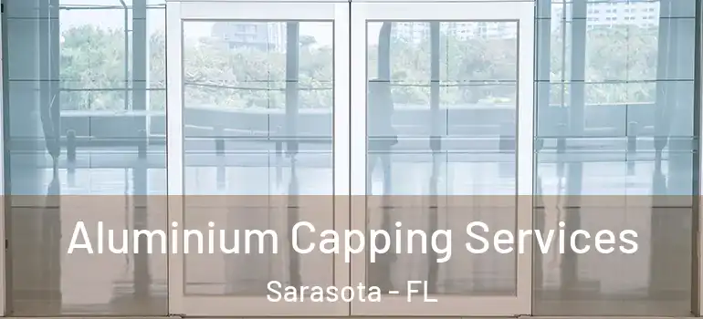  Aluminium Capping Services Sarasota - FL
