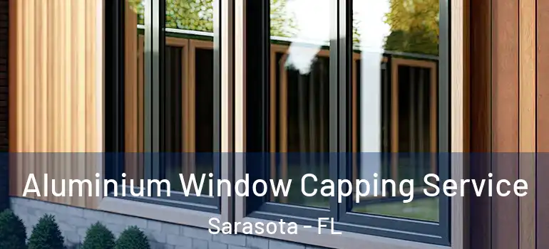  Aluminium Window Capping Service Sarasota - FL