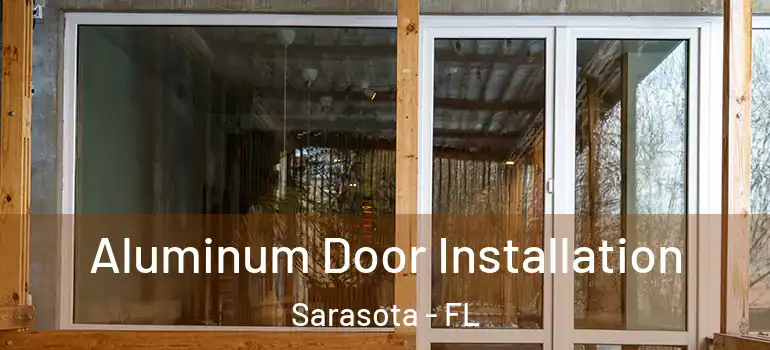  Aluminum Door Installation Sarasota - FL