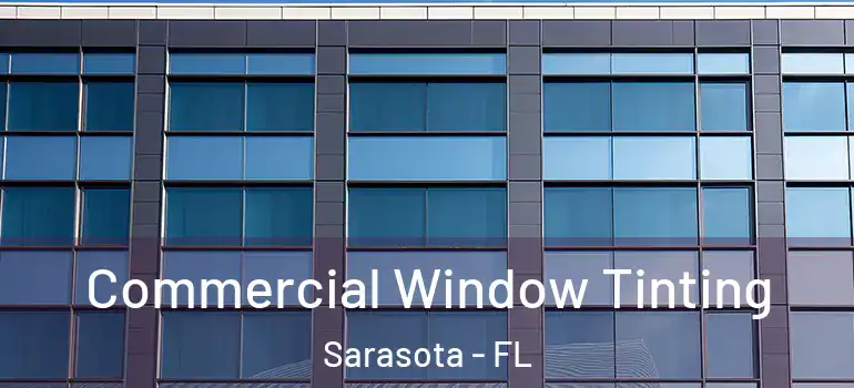  Commercial Window Tinting Sarasota - FL
