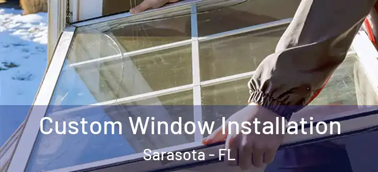 Custom Window Installation Sarasota - FL
