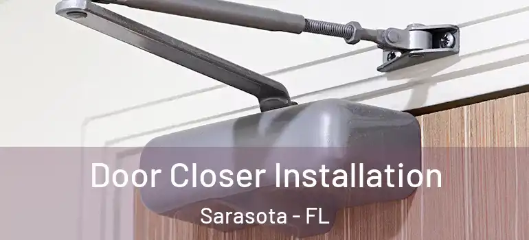  Door Closer Installation Sarasota - FL