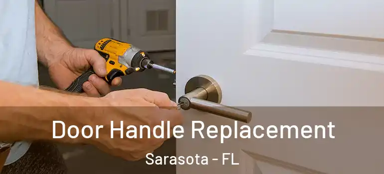  Door Handle Replacement Sarasota - FL