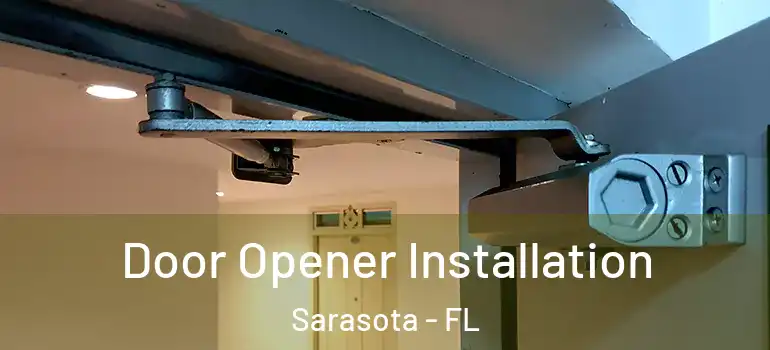  Door Opener Installation Sarasota - FL
