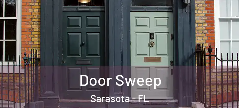  Door Sweep Sarasota - FL