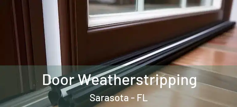  Door Weatherstripping Sarasota - FL