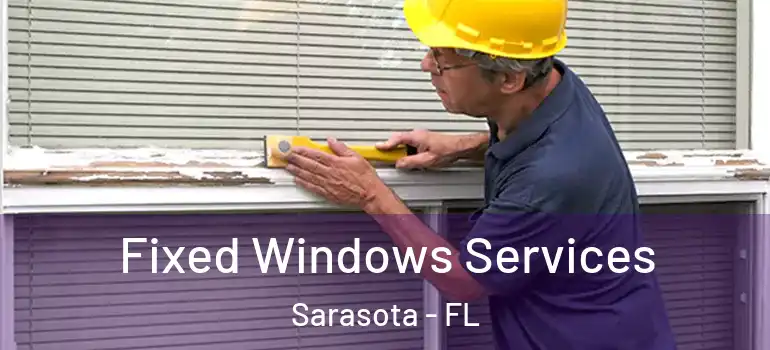  Fixed Windows Services Sarasota - FL