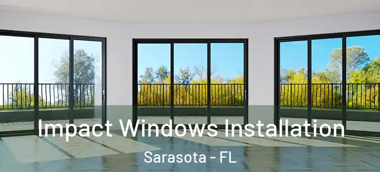  Impact Windows Installation Sarasota - FL