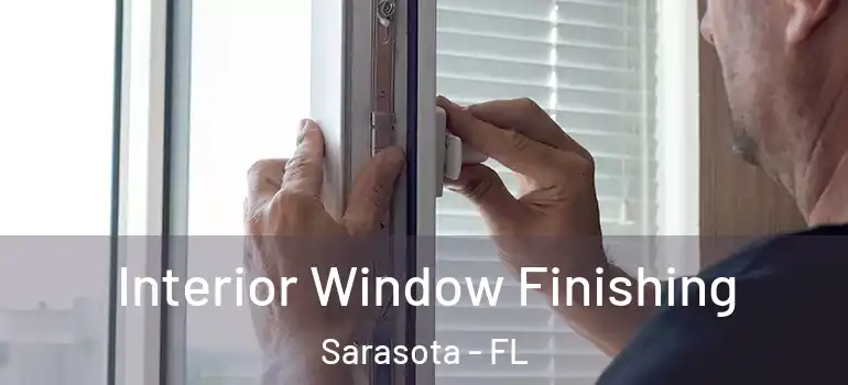 Interior Window Finishing Sarasota - FL