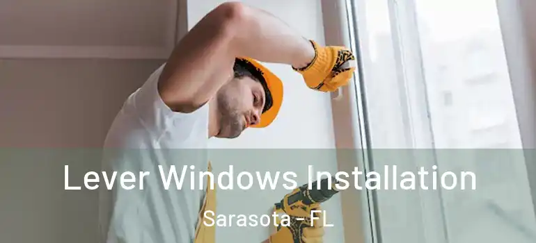  Lever Windows Installation Sarasota - FL