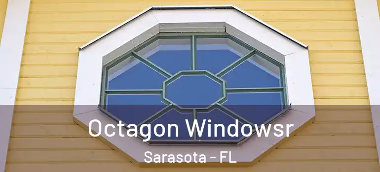  Octagon Windowsr Sarasota - FL