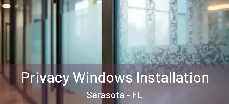  Privacy Windows Installation Sarasota - FL