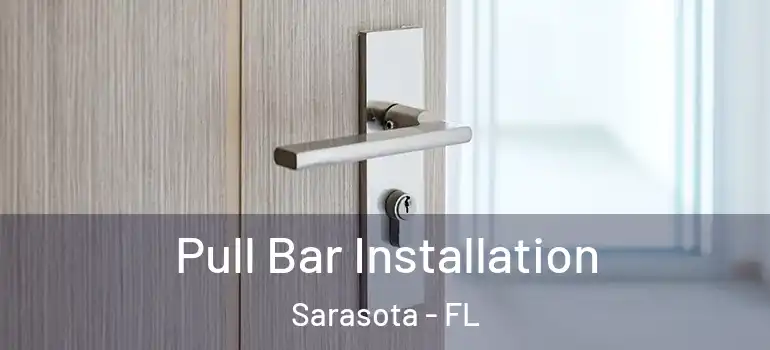  Pull Bar Installation Sarasota - FL