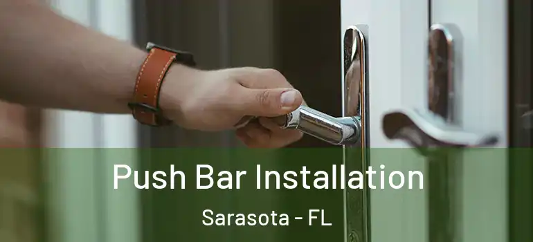  Push Bar Installation Sarasota - FL