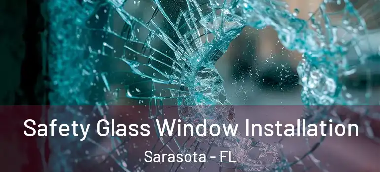  Safety Glass Window Installation Sarasota - FL