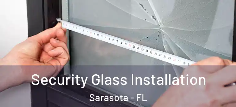  Security Glass Installation Sarasota - FL