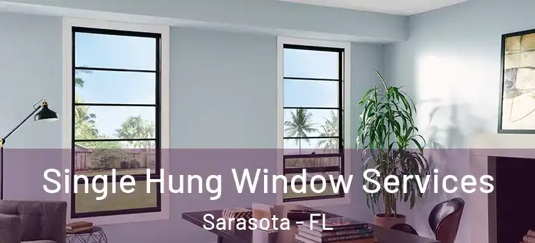  Single Hung Window Services Sarasota - FL