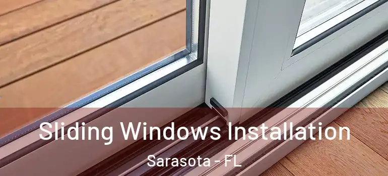  Sliding Windows Installation Sarasota - FL