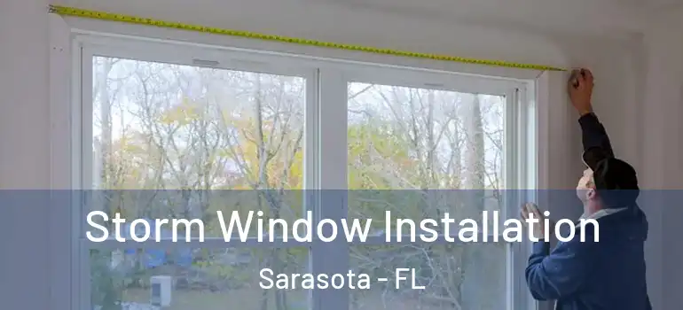  Storm Window Installation Sarasota - FL