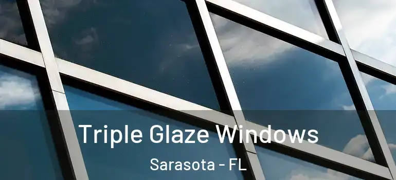  Triple Glaze Windows Sarasota - FL