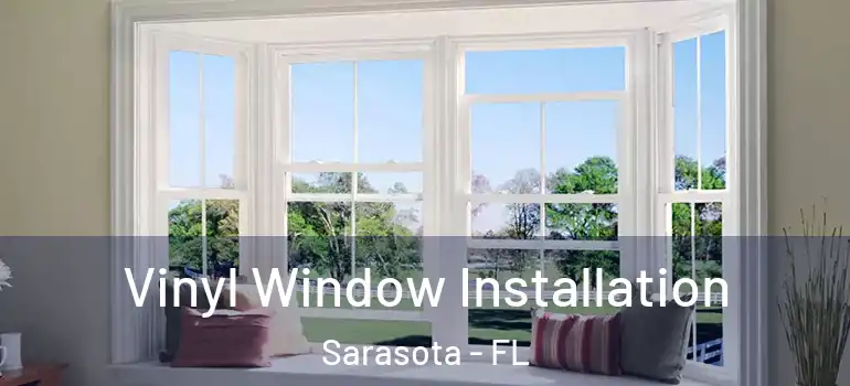  Vinyl Window Installation Sarasota - FL