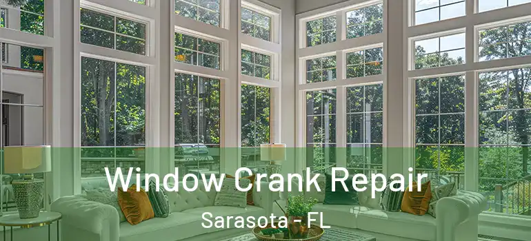  Window Crank Repair Sarasota - FL