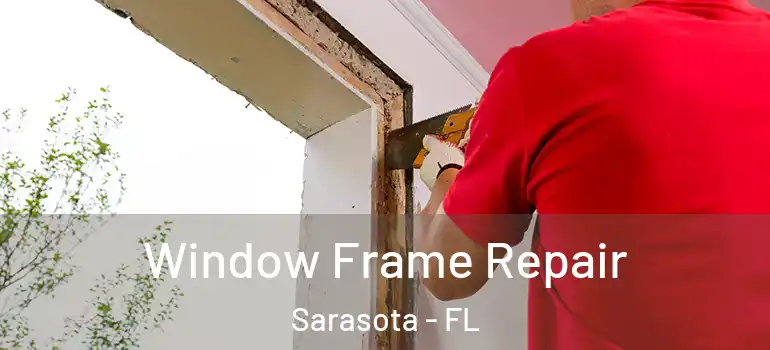  Window Frame Repair Sarasota - FL