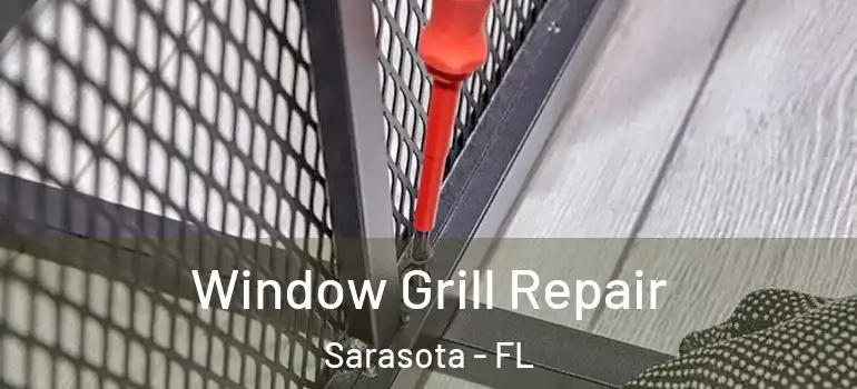 Window Grill Repair Sarasota - FL