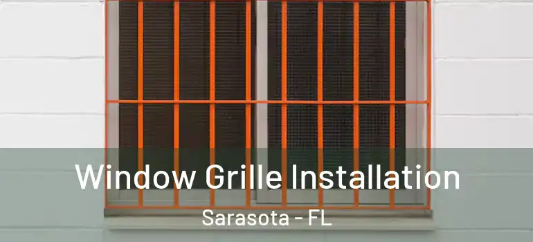  Window Grille Installation Sarasota - FL