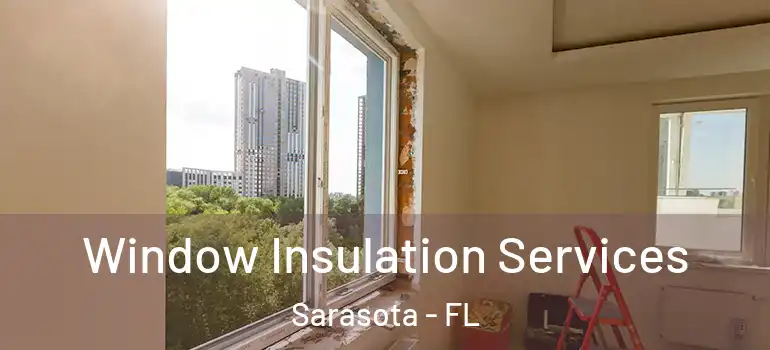  Window Insulation Services Sarasota - FL