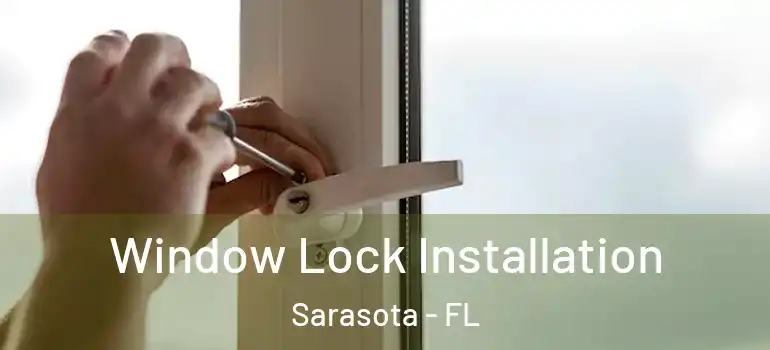  Window Lock Installation Sarasota - FL