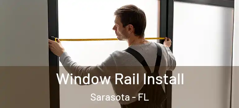  Window Rail Install Sarasota - FL