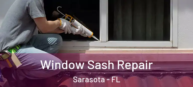  Window Sash Repair Sarasota - FL