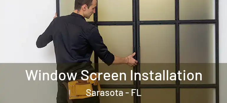  Window Screen Installation Sarasota - FL